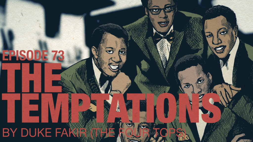 Ep 73: Duke Fakir (The Four Tops) on The Temptations