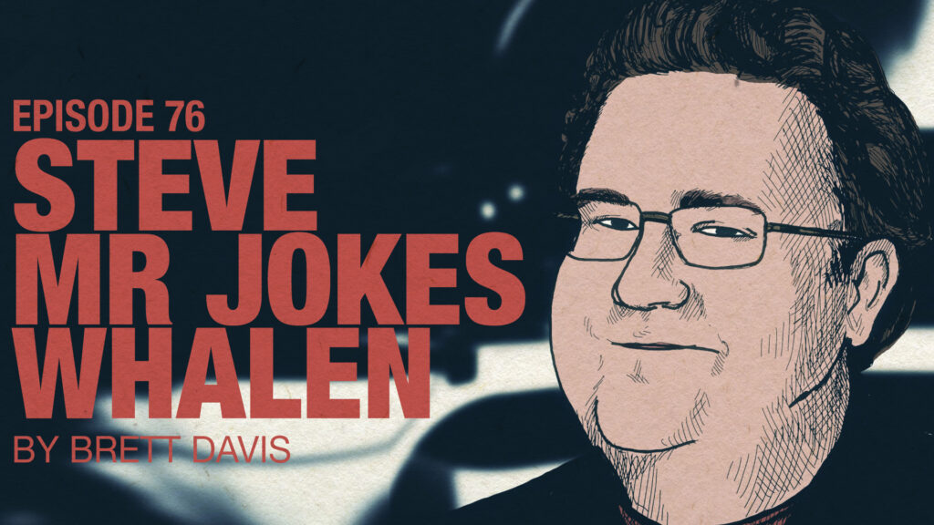 Ep 76: Brett Davis on Steve Whalen aka Mr Jokes