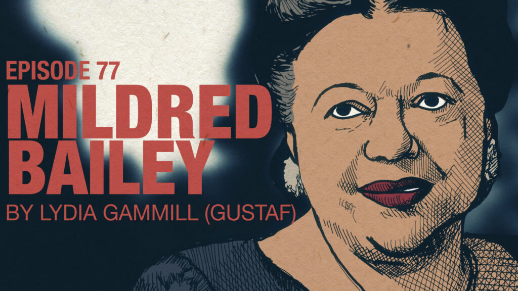 Ep 77: Lydia Gammill (Gustaf) on Mildred Bailey